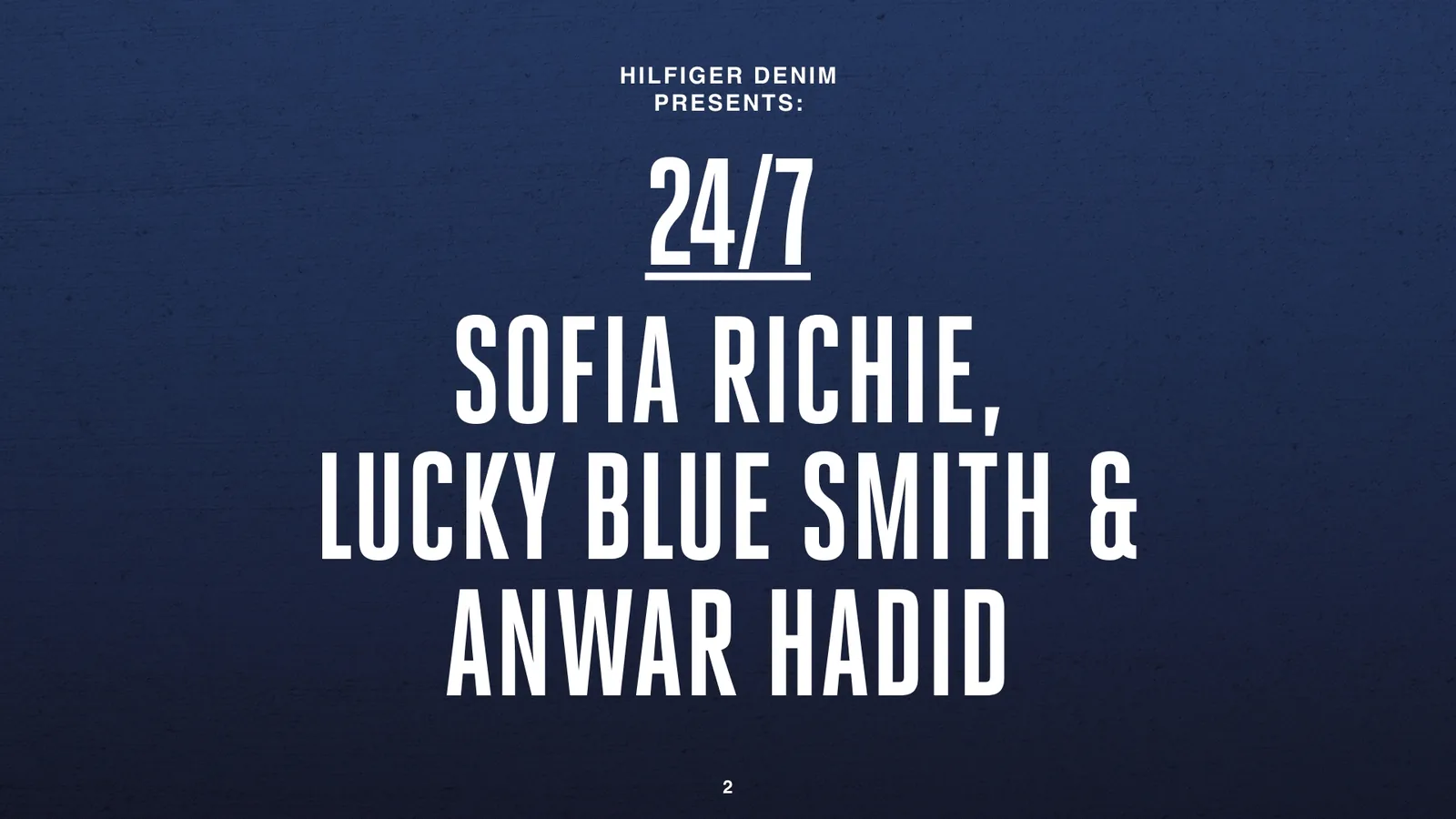 Hilfiger Denim title slide: 24/7 with Sofia Richie, Lucky Blue Smith and Anwar Hadid